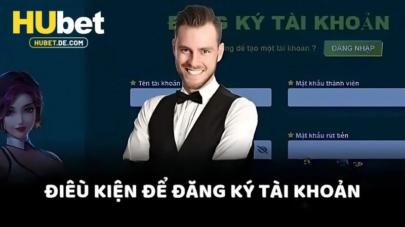 Đăng Ký Hubet Chỉ Với Các Bước Cực Đơn Giản Cho Tân Thủ 1 Điều kiện trước khi đăng ký Hubet
