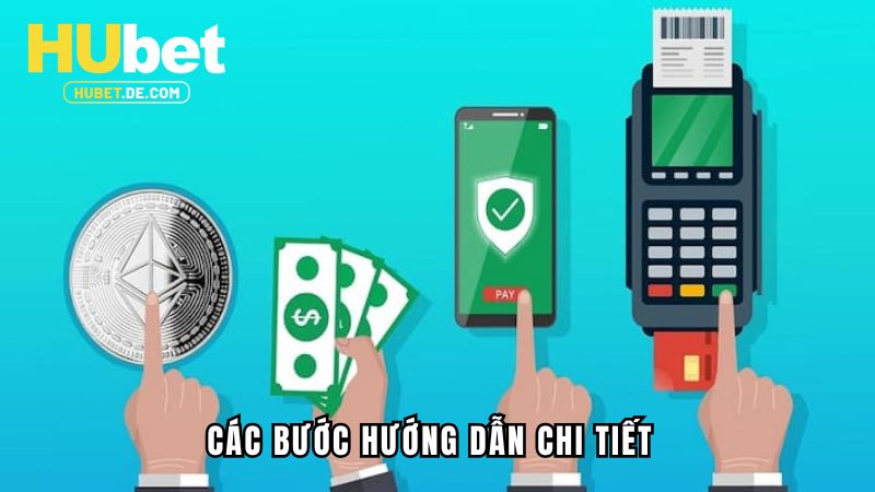 Nạp Tiền Hubet - Hướng Dẫn Đơn Giản Dành Cho Tân Thủ 2 Các bước hướng dẫn chi tiết