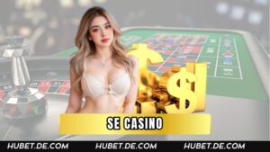SE Casino - Trải Nghiệm Cá Cược Đỉnh Cao Với Đa Dạng Game