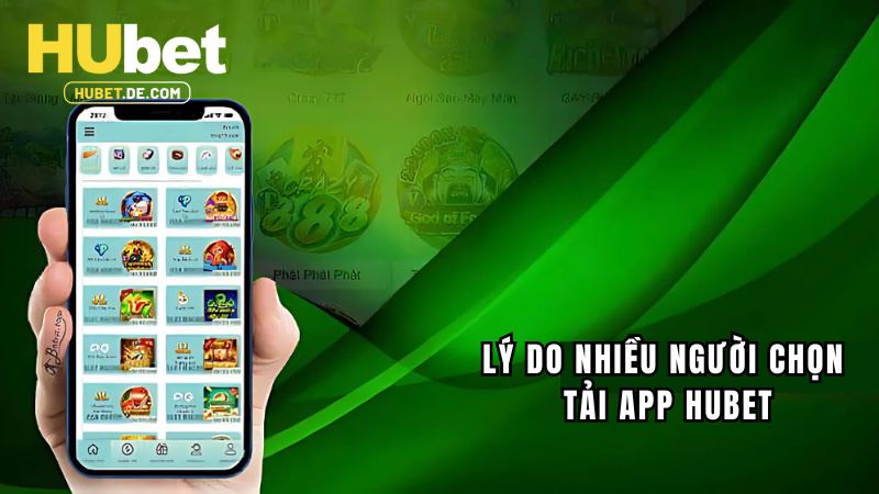 Tại sao nhiều người chọn dùng app Hubet